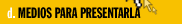 Medios para presentarla